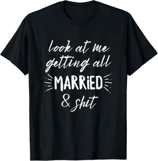 Look at me how I am completely married & Shit Bride Wedding T-Shirt - T-Shirt | Black