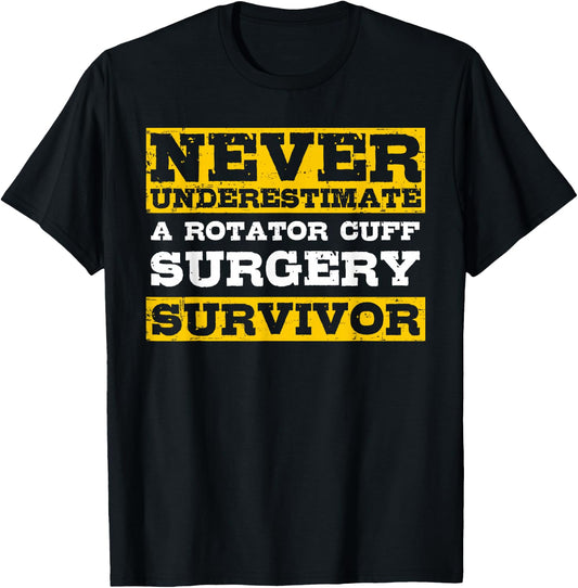 Never Underestimate A Rotator Cuff Surgery Survivor T-Shirt - T-Shirt | Black