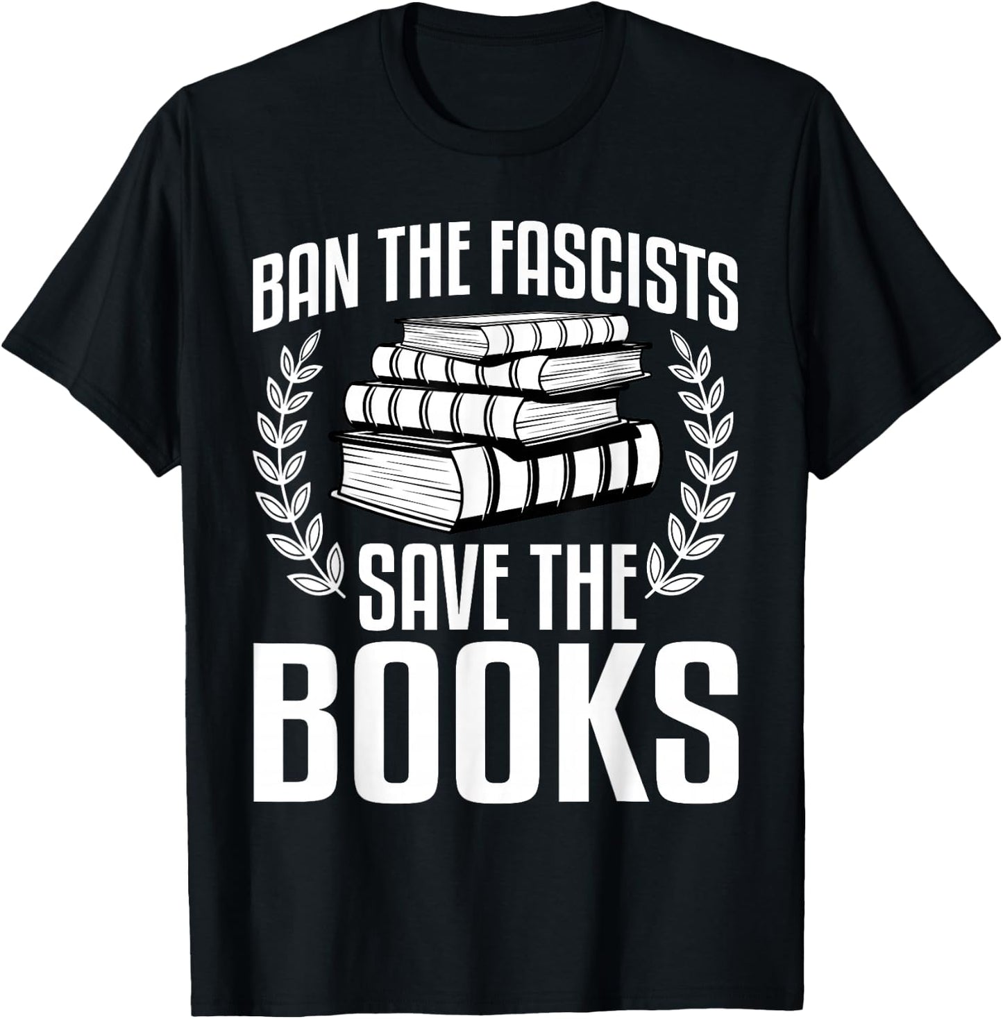 Ban The Fascists Save The Books Funny Book Lover Worm Nerd T-Shirt - T-Shirt | Black