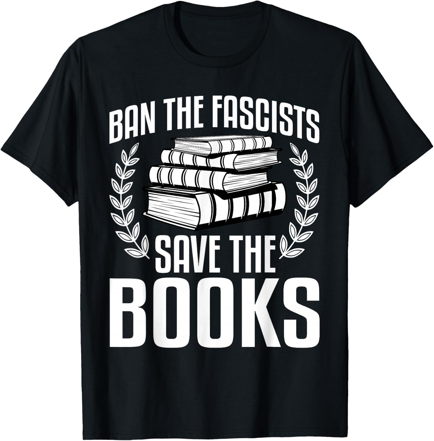 Ban The Fascists Save The Books Funny Book Lover Worm Nerd T-Shirt - T-Shirt | Black