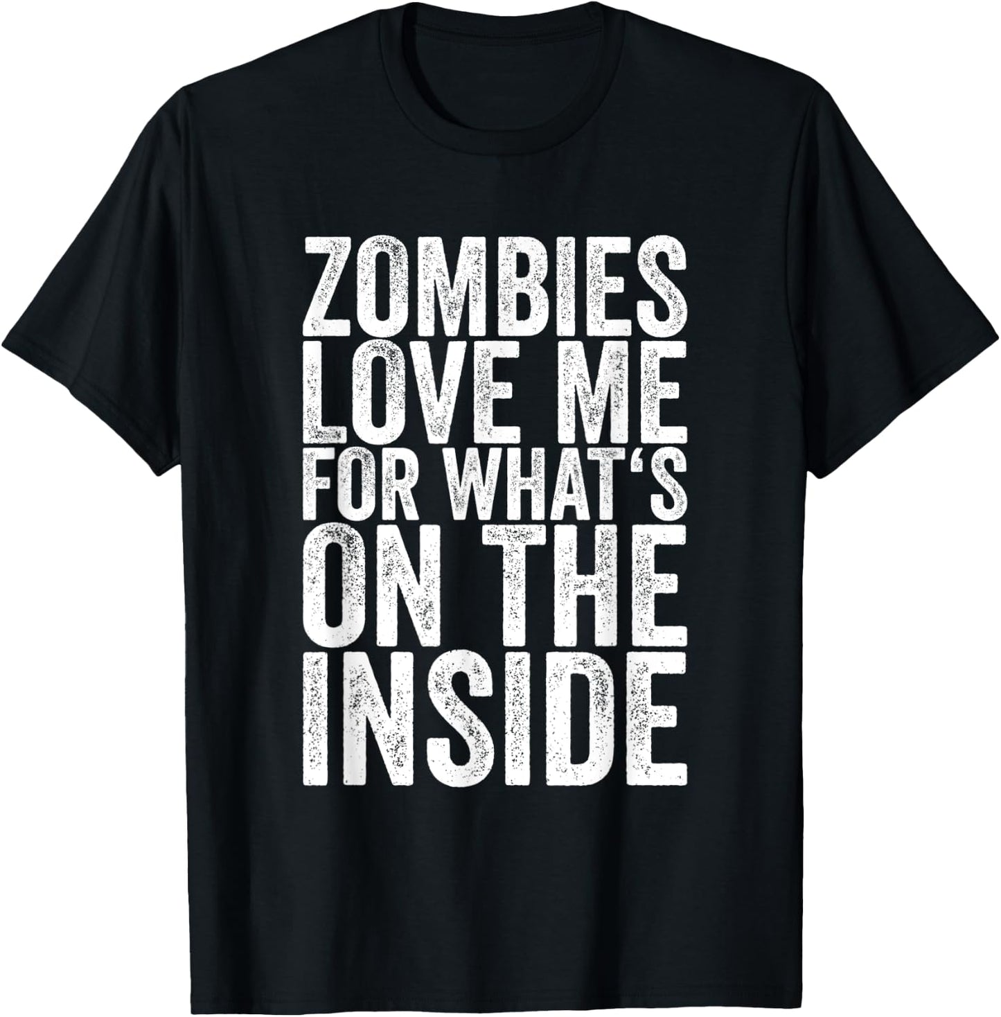 Zombies Love Me For What's On The Inside T-Shirt - T-Shirt | Black