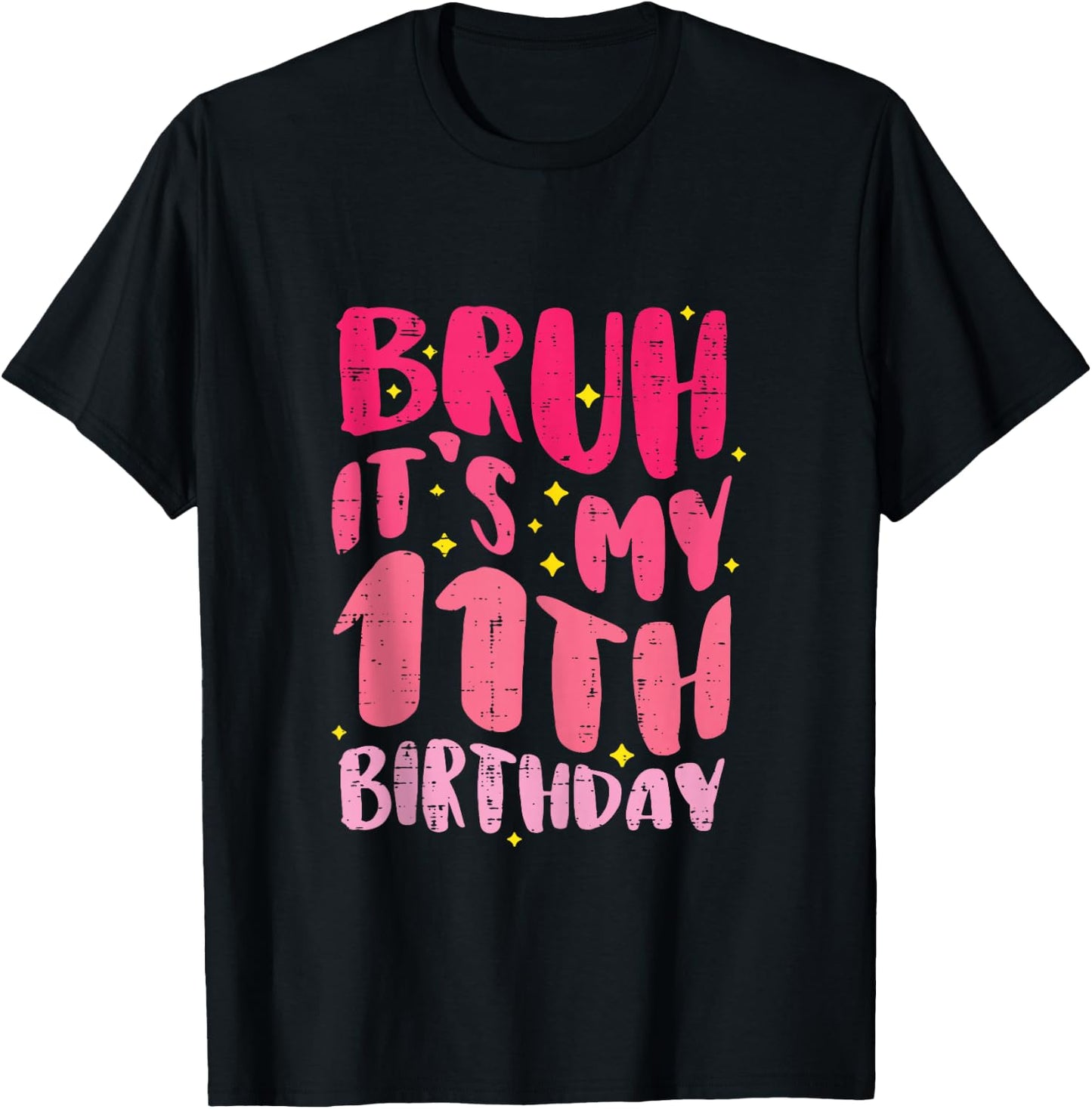 Bruh Its My 11th Birthday Pink 11 Year Old Bday Groovy Girls T-Shirt - T-Shirt | Black
