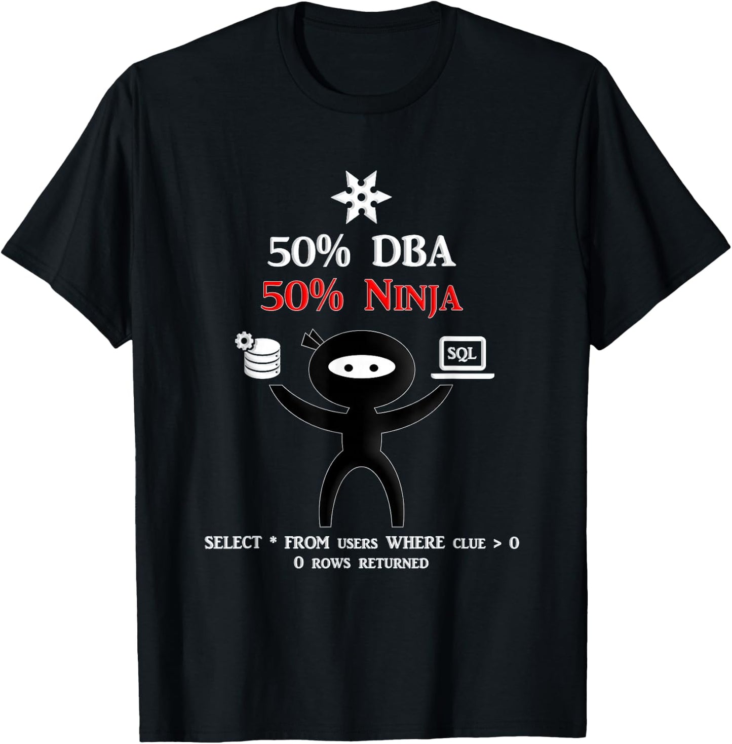 Funny DBA Shirt - IT Shirt - IT Merch for Database Admin SQL T-Shirt - T-Shirt | Black
