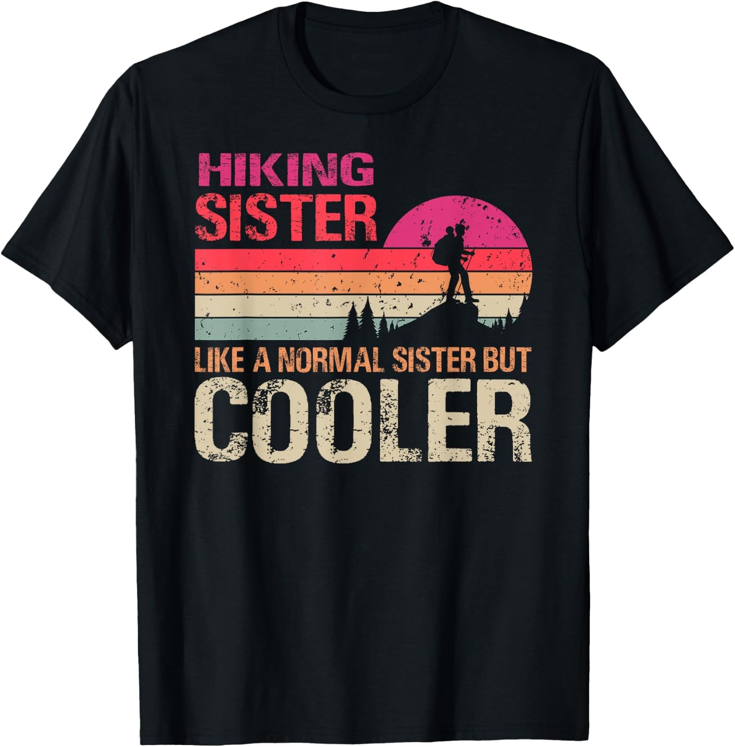Hiking Sister Like A Normal Sister But Cooler Trekking T-Shirt - T-Shirt | Black
