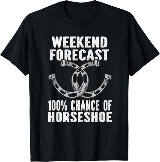 Weekend Forecast. 100% Chance of Horseshoe Throwing T-Shirt - T-Shirt | Black