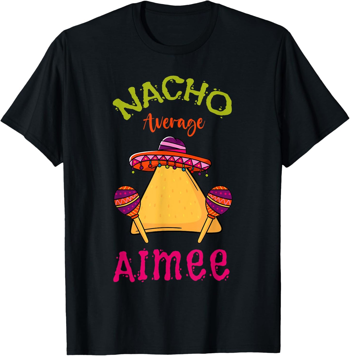 Nacho Average Aimee Personalized Name Funny Taco T-Shirt - T-Shirt | Black