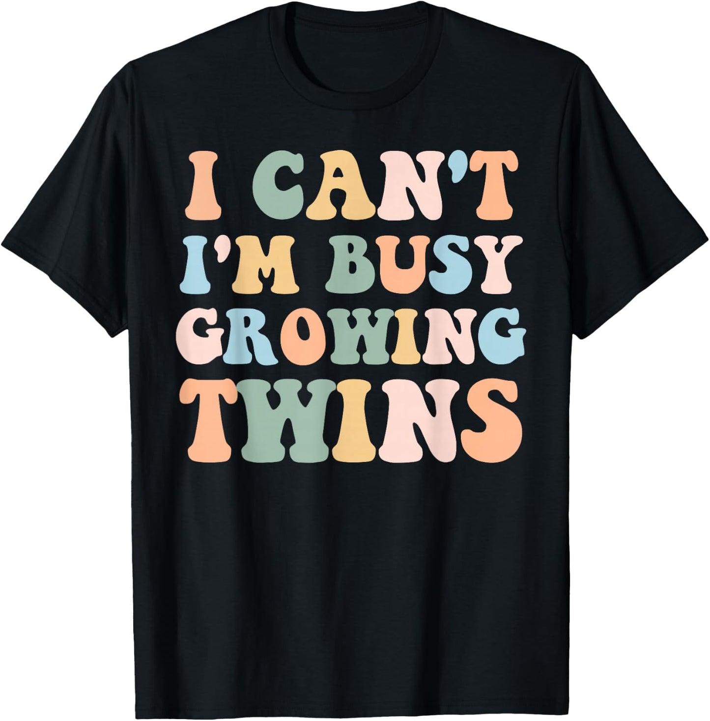 I Can't I'm Busy Growing Twins Pregnancy Reveal Announcement T-Shirt - T-Shirt | Black