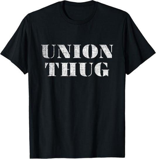 Union Thug Distressed Protest Union Worker T-Shirt - T-Shirt | Black
