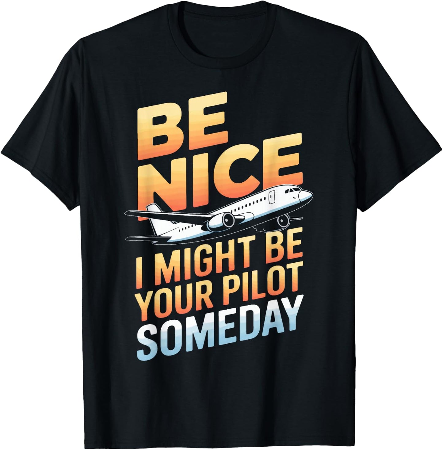 Be Nice I Might Be Your Pilot T-Shirt - T-Shirt | Black