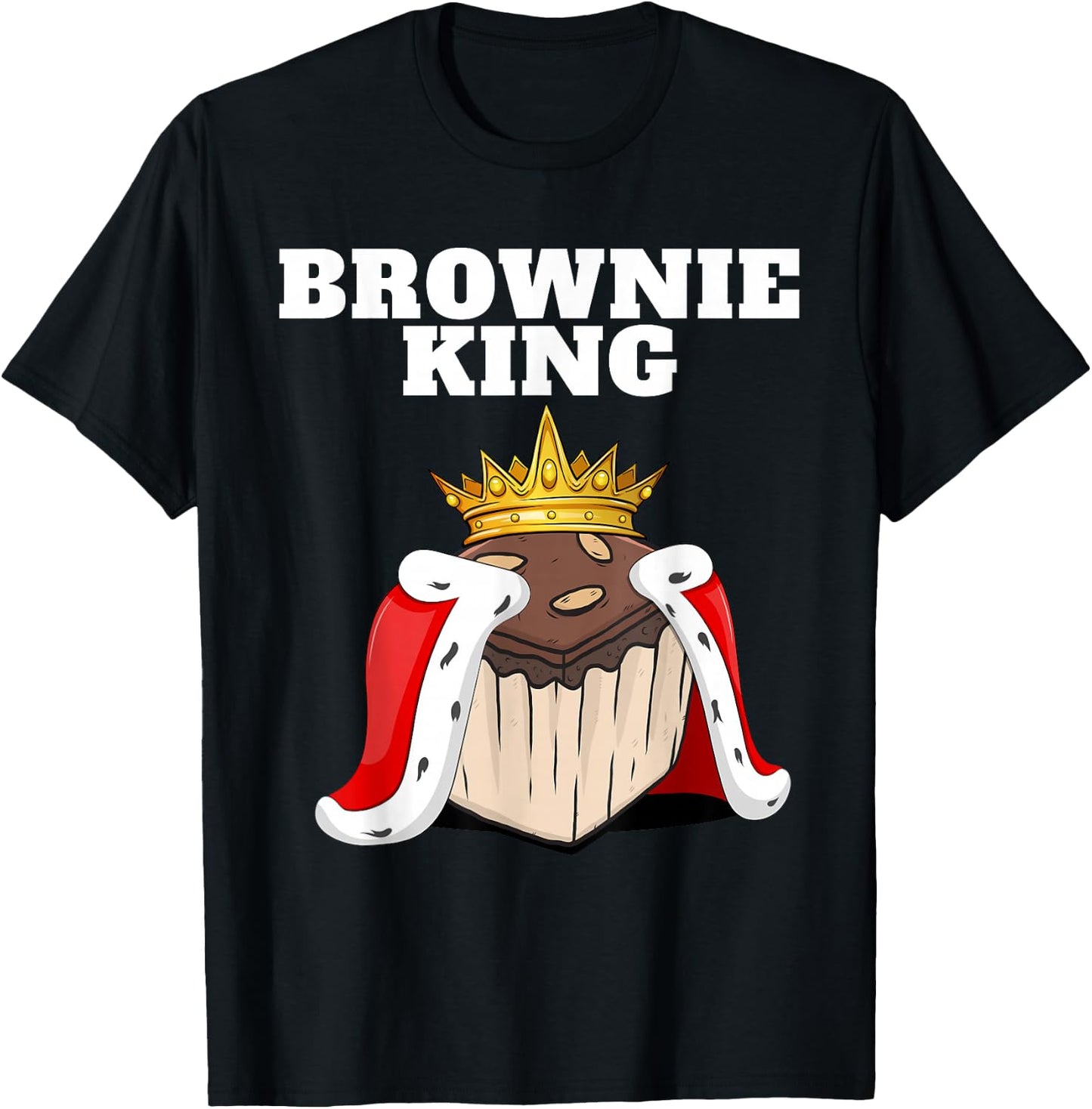 Brownie King | Brownies Lover Shirt | Cute Brownie T-Shirt - T-Shirt | Black