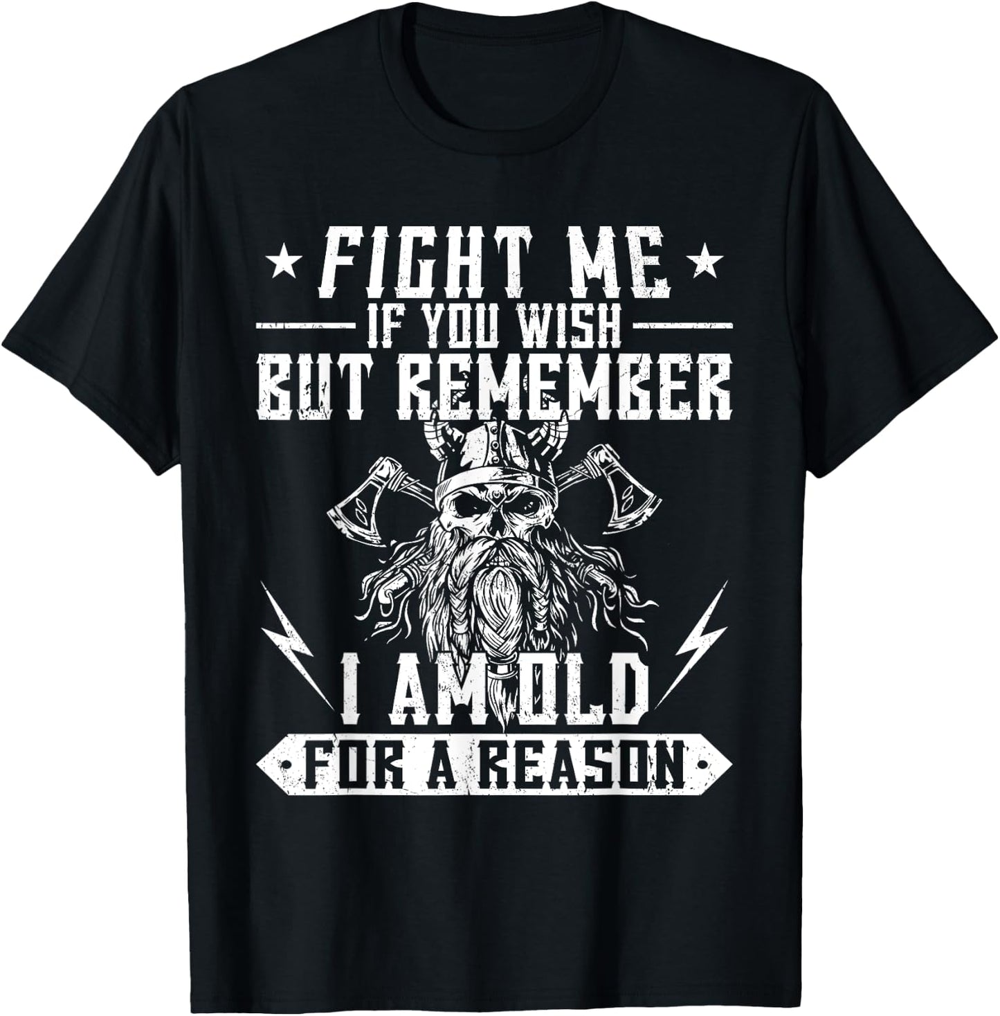 Fight me if you wish but remember I am old for a reason T-Shirt - T-Shirt | Black