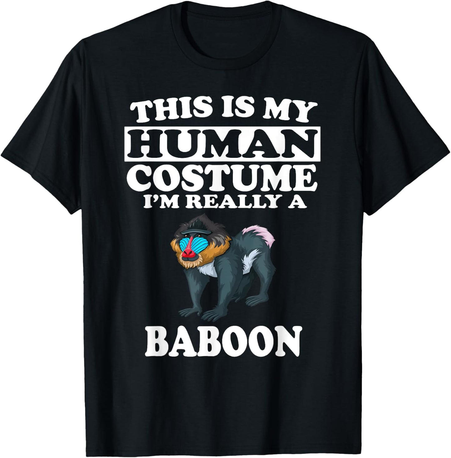 This Is My Human Costume I'm Really A Baboon Monkey T-Shirt - T-Shirt | Black