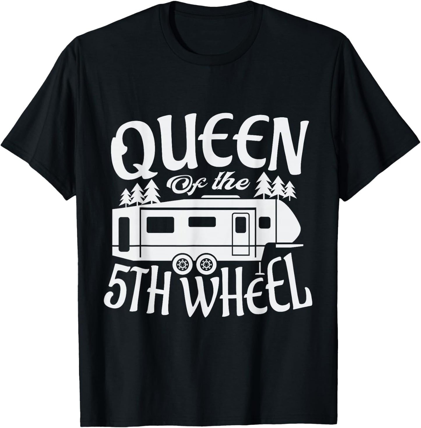 Queen of the 5th wheel for a Camper Camping Camping T-Shirt - T-Shirt | Black
