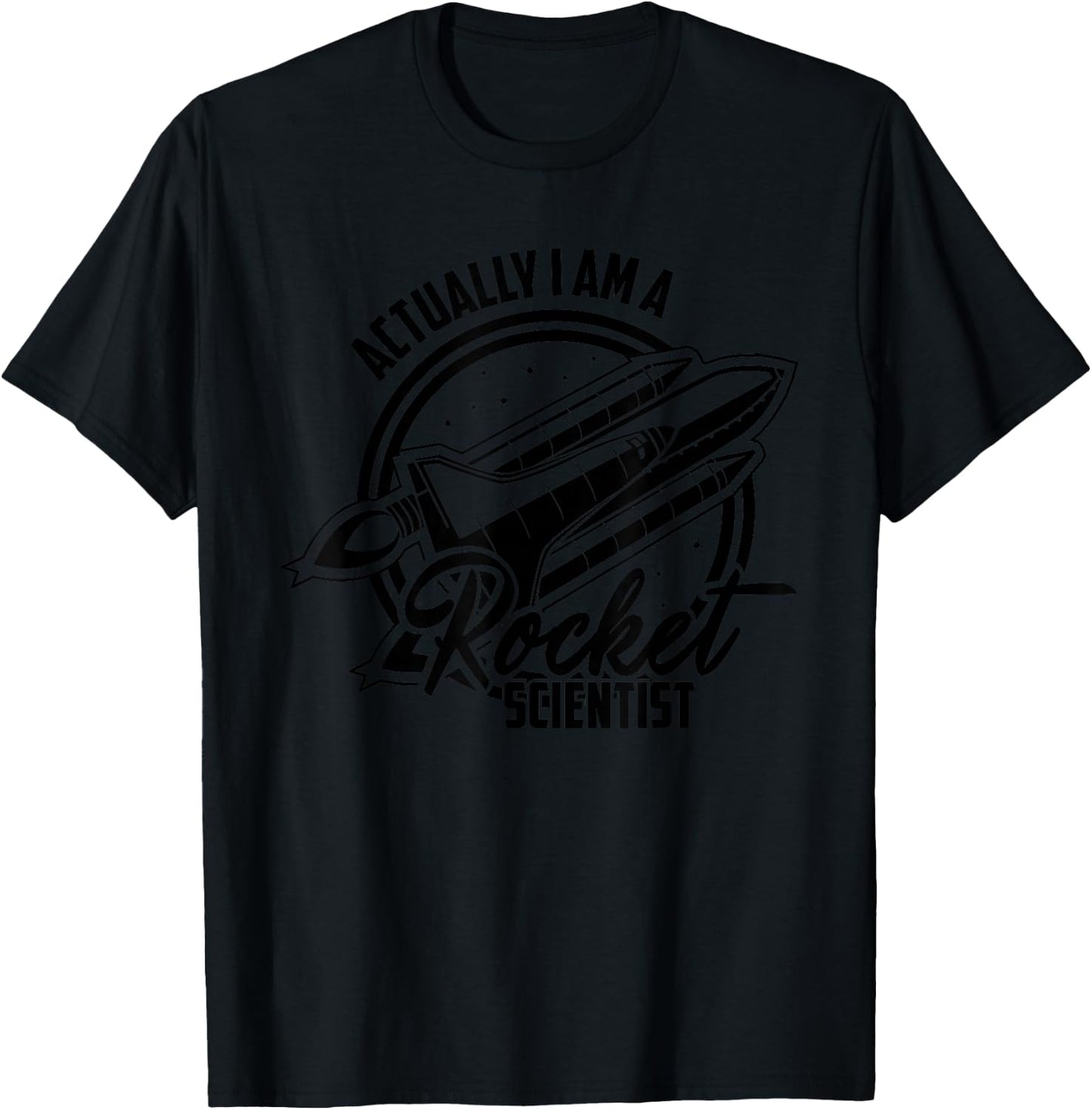Actually I am a Rocket Scientist Spacecraft Satellite Gifts T-Shirt - T-Shirt | Black