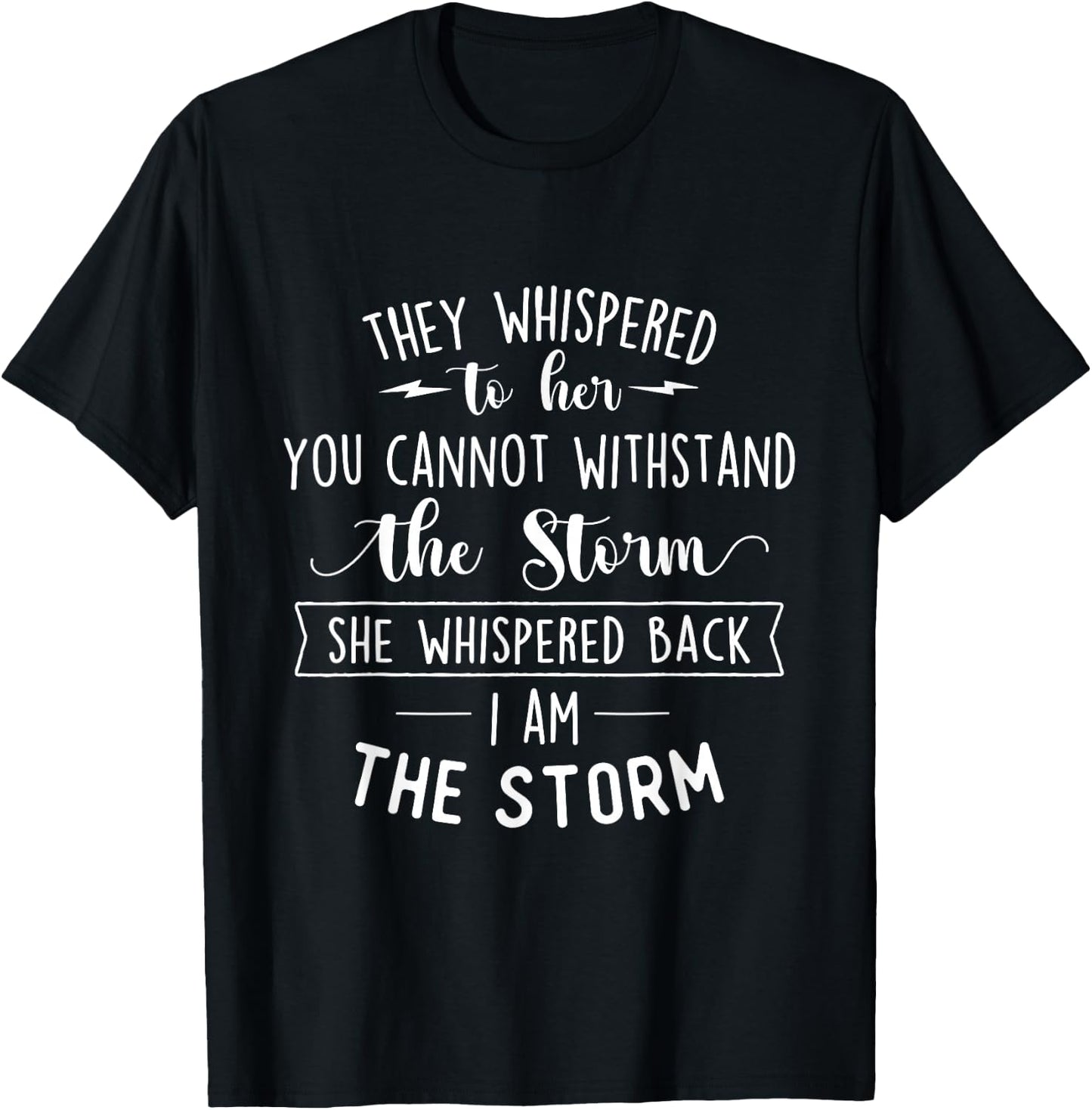 She Whispered I Am The Storm Motivational Quote Inspiration T-Shirt - T-Shirt | Black