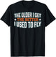 The older I get, the better I used to T-Shirt - T-Shirt | Black
