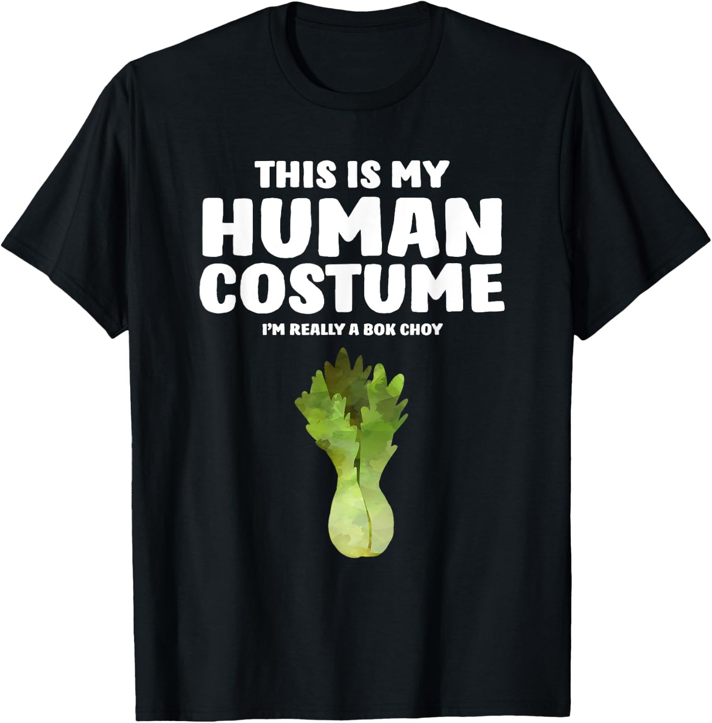 This Is My Human Costume I'm Really A Bok Choy T-Shirt - T-Shirt | Black