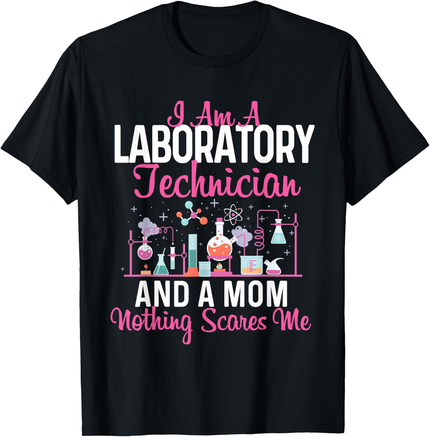 I Am A Laboratory Technician And A Mom - Lab Technologist T-Shirt - T-Shirt | Black