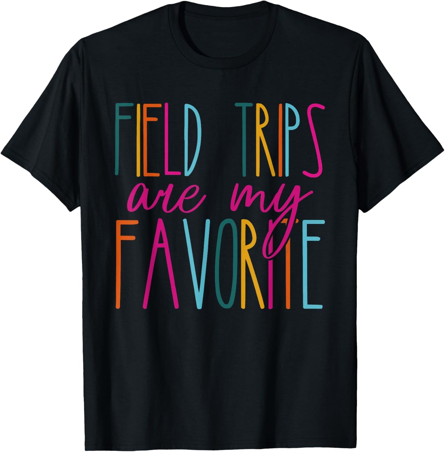 Field Trips Are My Favorite School Field Trip T-Shirt - T-Shirt | Black
