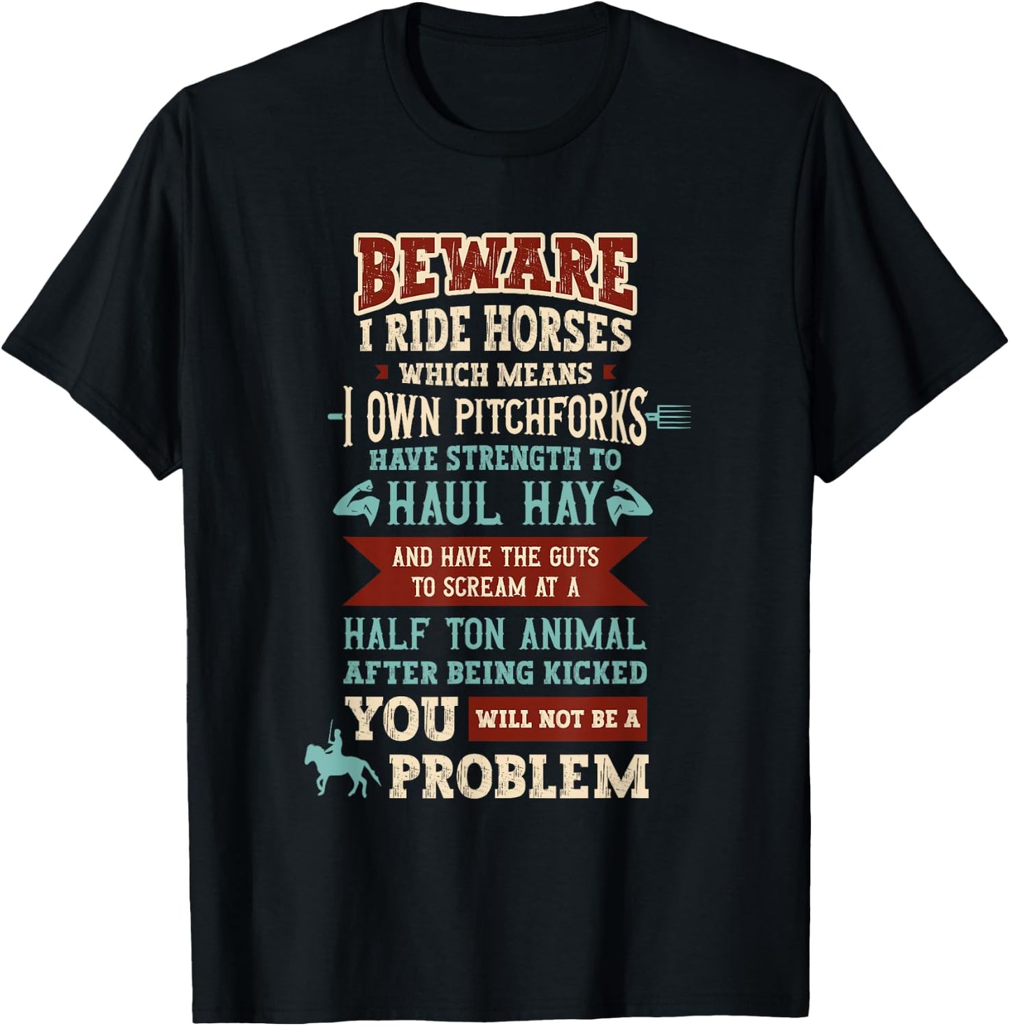 Beware I Ride Horses Which Mean I Own Pitchforks Horse T-Shirt - T-Shirt | Black