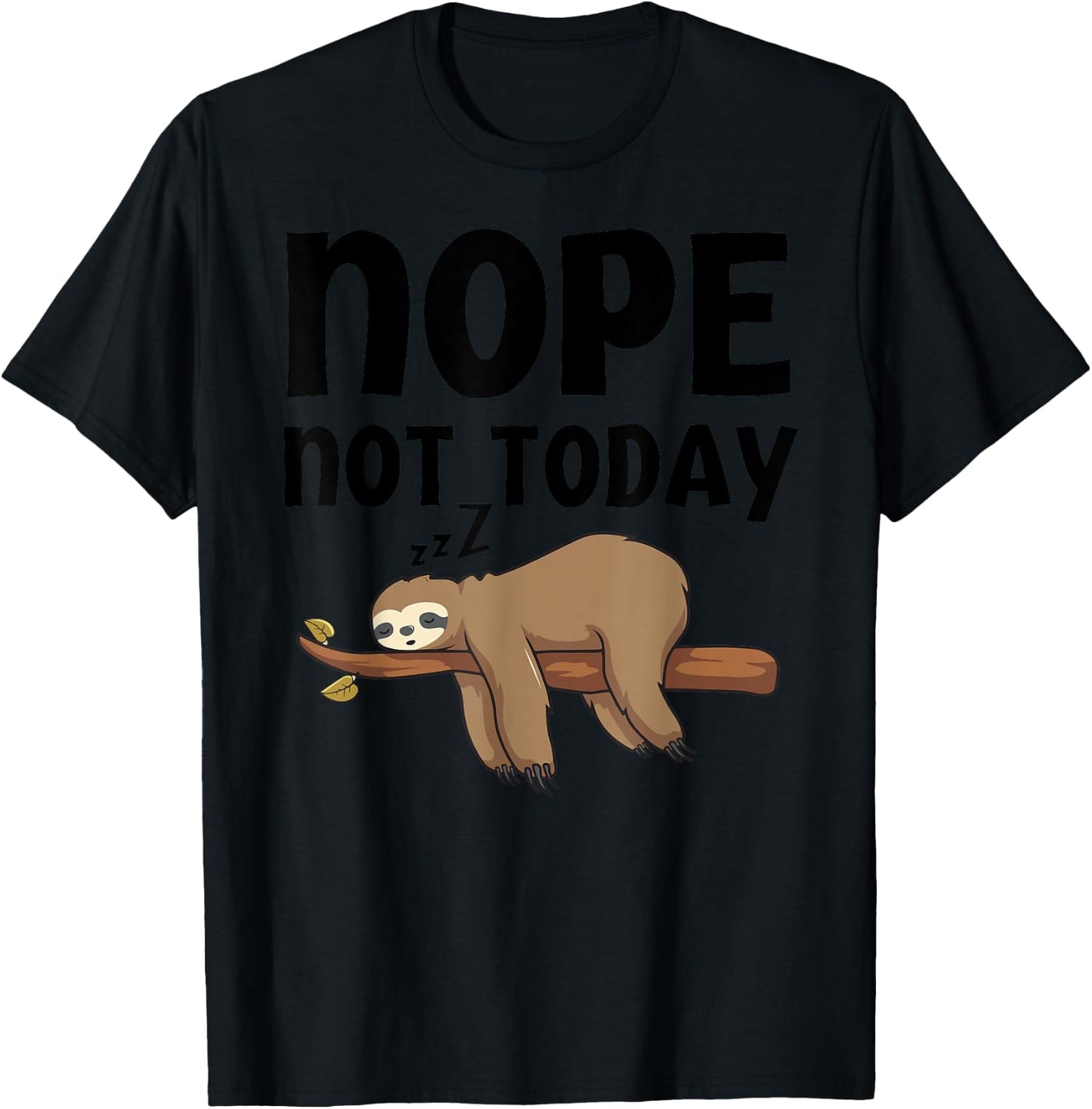 Funny Nope Not Today Sloth-Shirt Kids Men Women Toddler T-Shirt - T-Shirt | Black