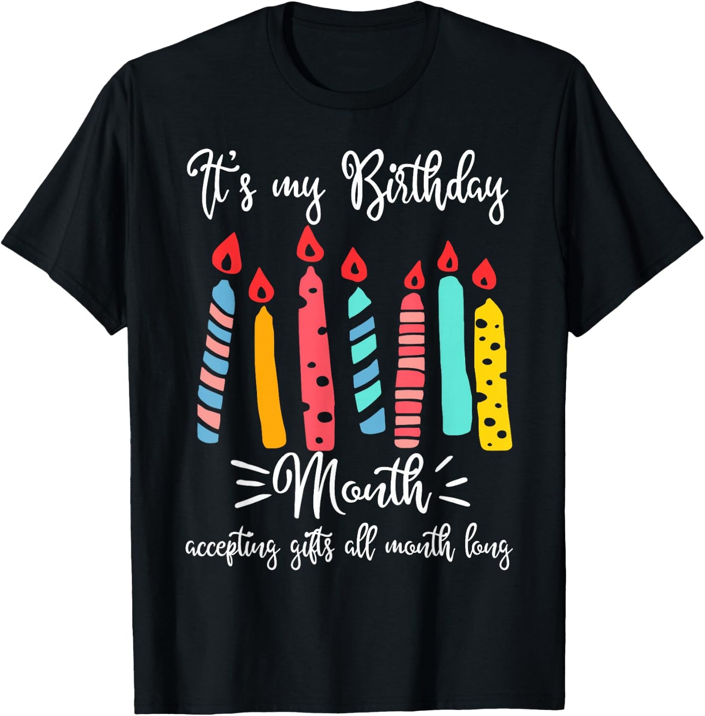 It's My Birthday Month Accepting Gifts All Month T-Shirt - T-Shirt | Black