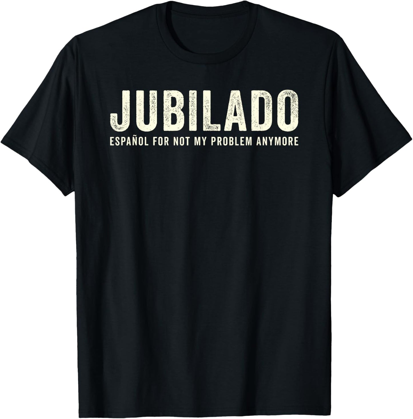 Jubilado Retirado Funny Spanish Espanol Retirement Meme T-Shirt - T-Shirt | Black