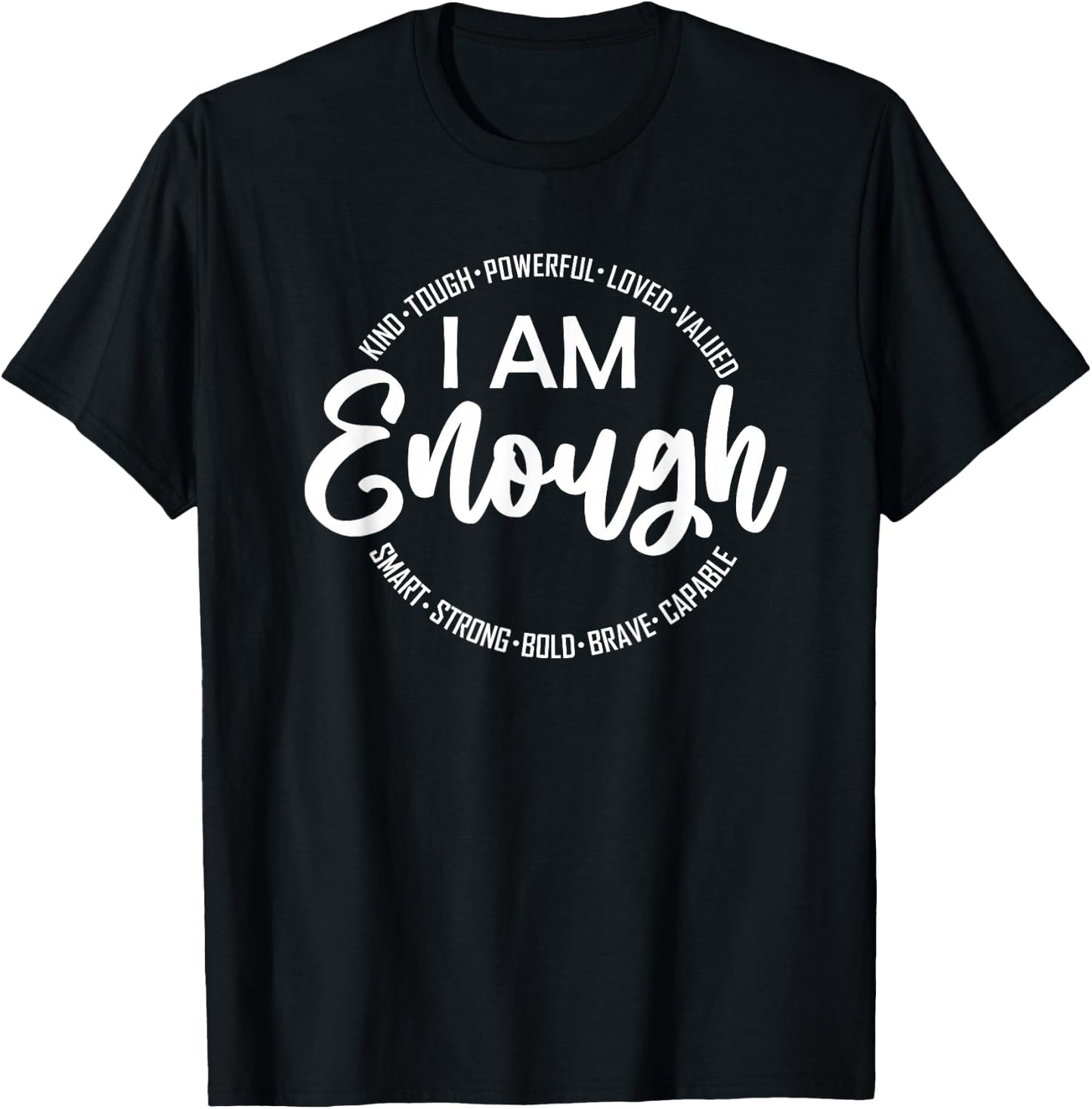I Am Kind, Enough, Loved, Inspirational, Motivational T-Shirt - T-Shirt | Black