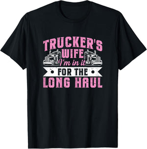 Trucker's Wife - I'm in It for The Long Haul T-Shirt - T-Shirt | Black