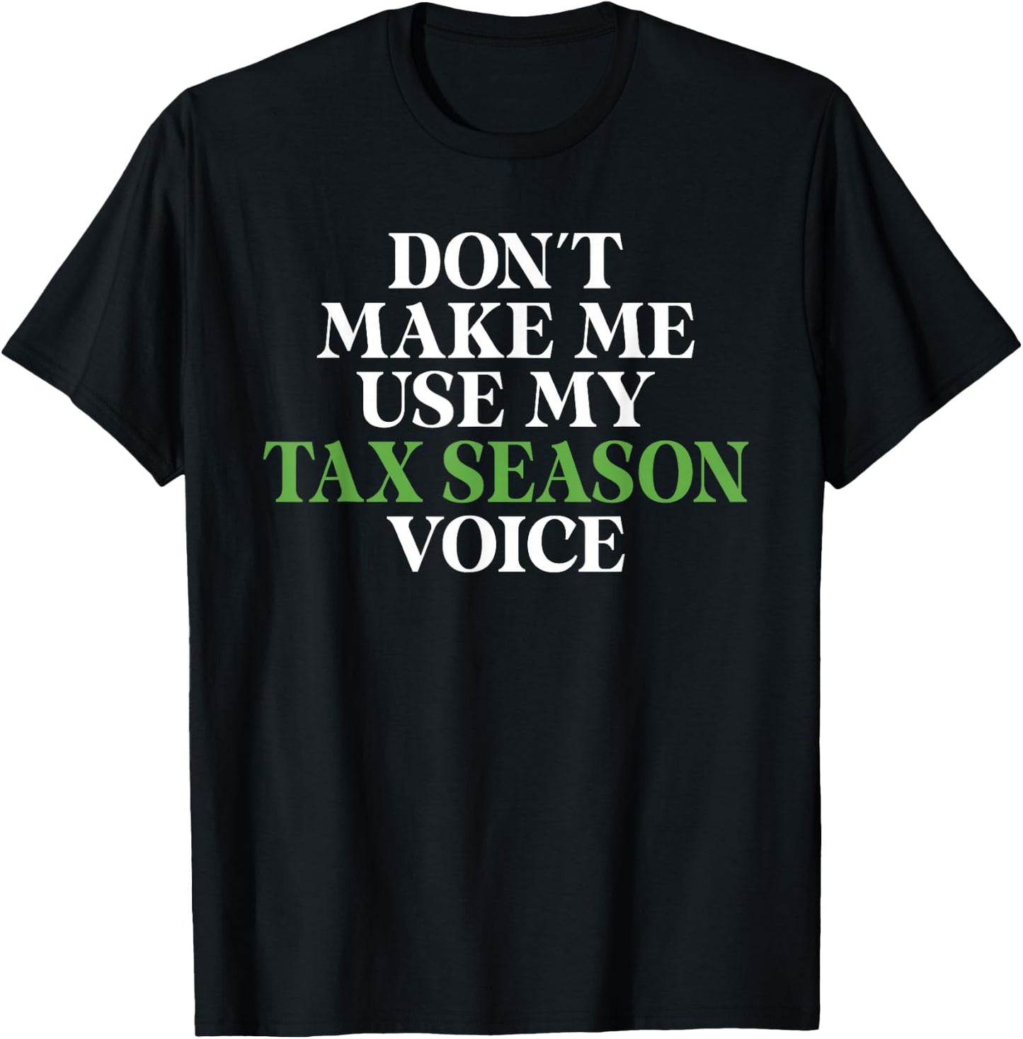 Dont make me use my Tax Season Voice Bookkeeper Accounting T-Shirt - T-Shirt | Black