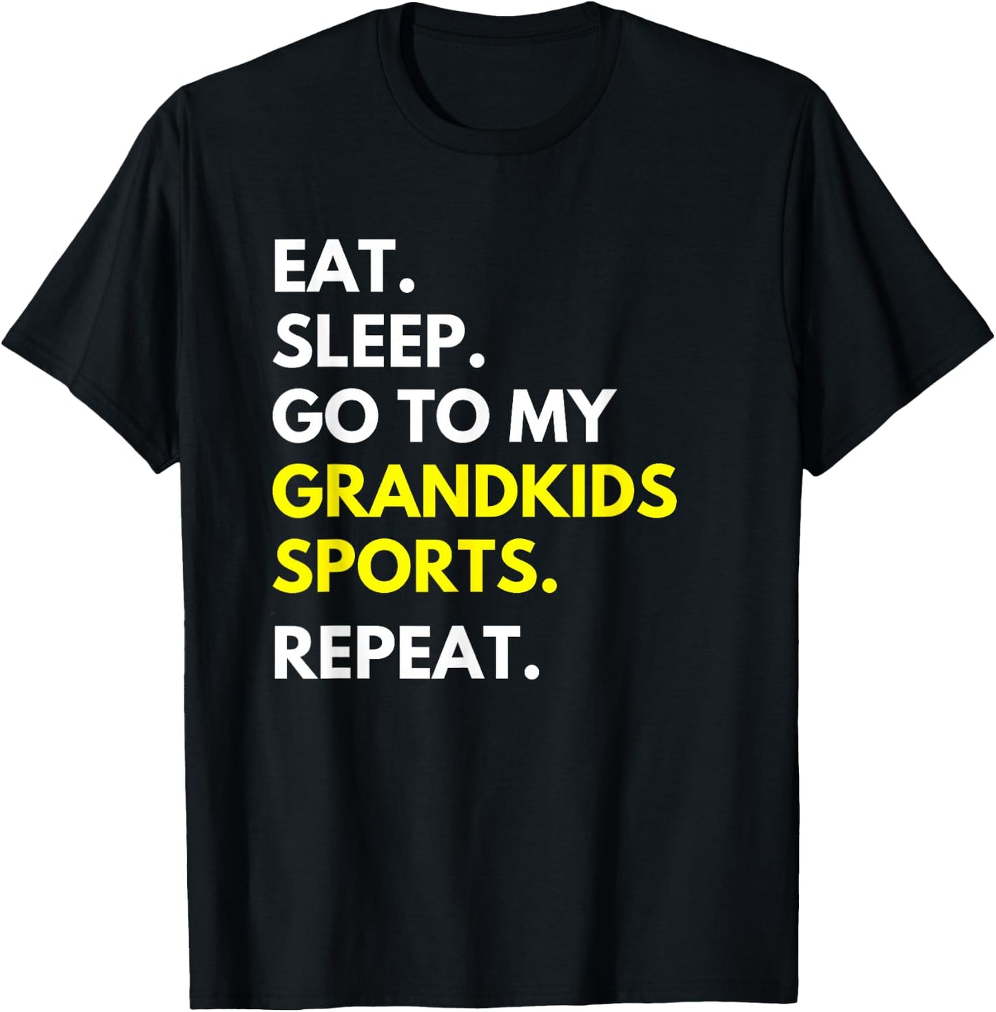 Eat Sleep Go To My Grandkids Sports Repeat Funny Grandparent T-Shirt - T-Shirt | Black