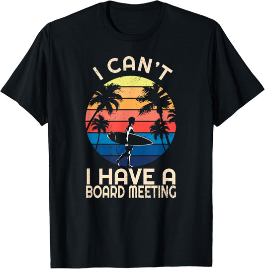 I Can't I Have A Surfboard Meeting Vintage Retro Surfing T-Shirt - T-Shirt | Black