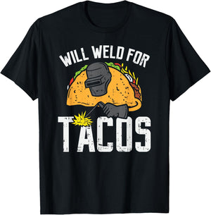 Will Weld For Tacos - Funny Welder Welding Welders Gift T-Shirt - T-Shirt | Black