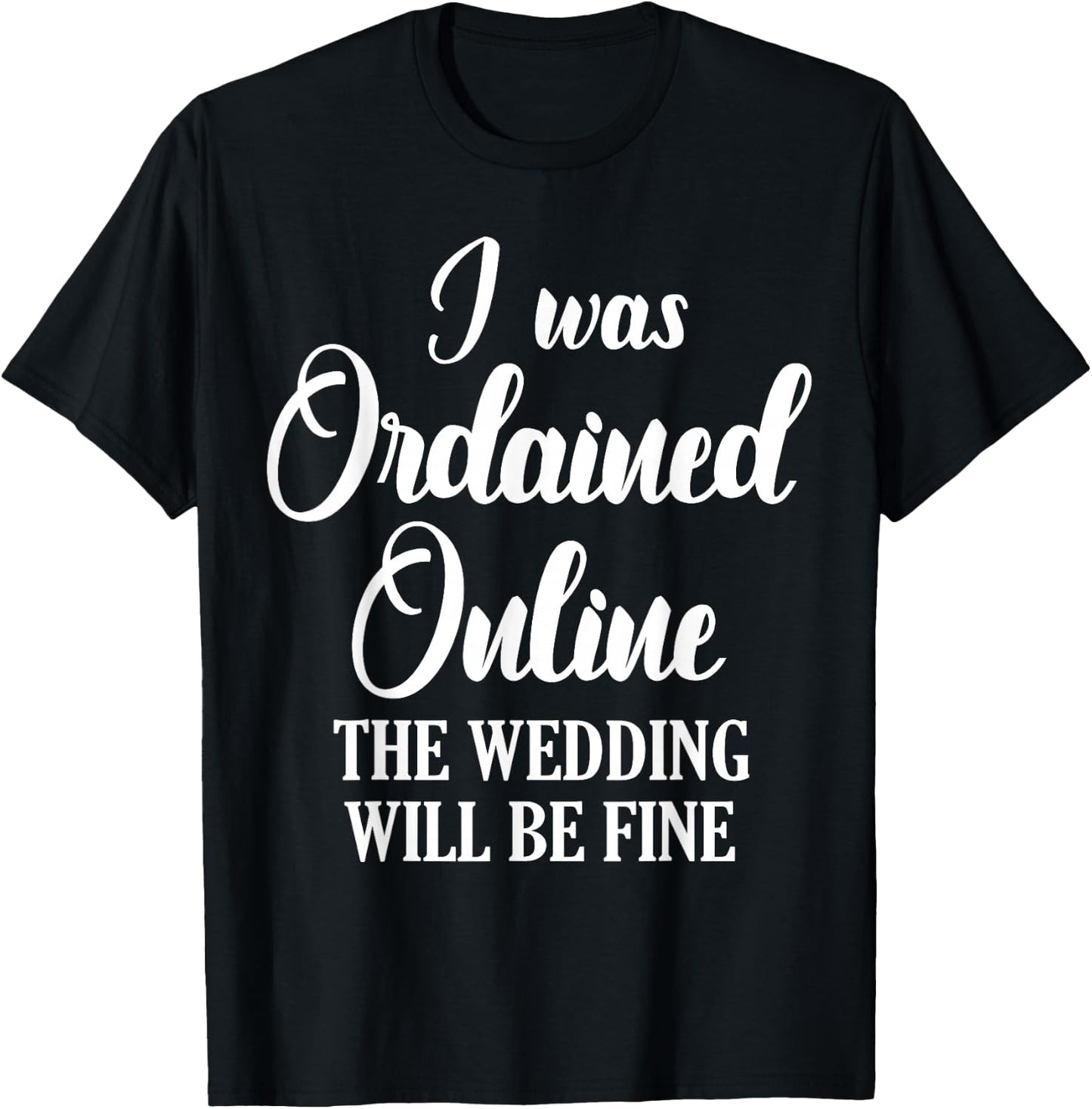Wedding Officiant Fine Internet Ordained Minister Gift T-Shirt - T-Shirt | Black