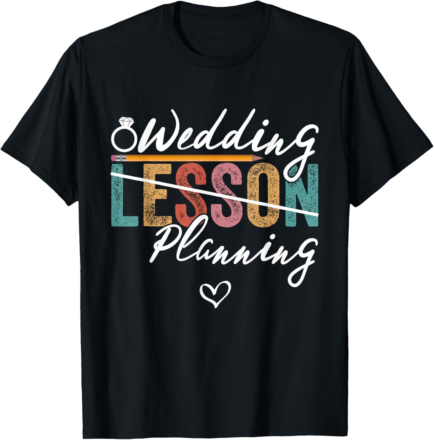 Wedding Planning Not Lesson Funny Teacher Bride Engagement T-Shirt - T-Shirt | Black