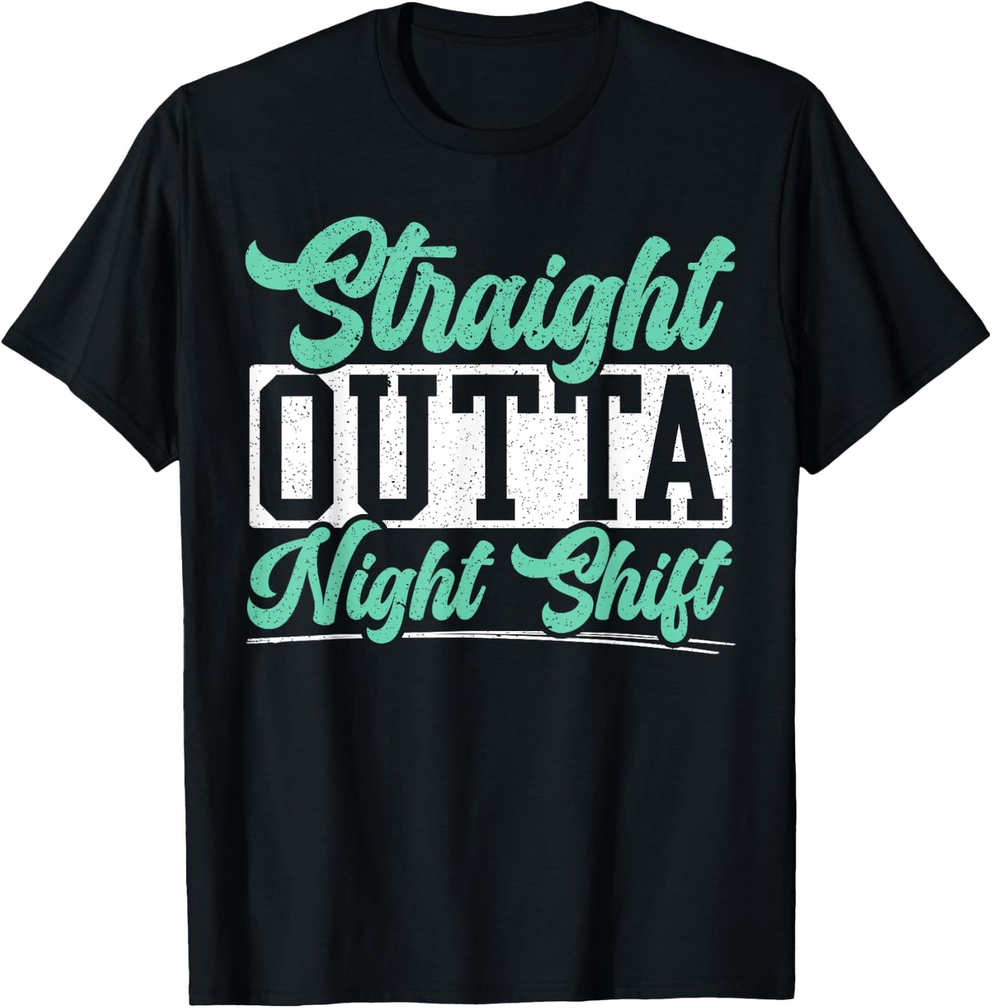 Straight Outta Night Shift Graveyard Shift Worker Employee T-Shirt - T-Shirt | Black