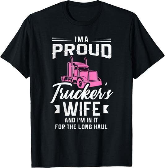 I'm a proud trucker's wife and I'm in it for the long haul T-Shirt - T-Shirt | Black