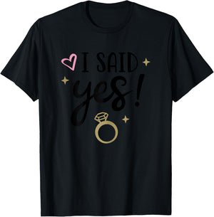 I Said Yes Cute Engagement Matching Newlyweds T-Shirt - T-Shirt | Black
