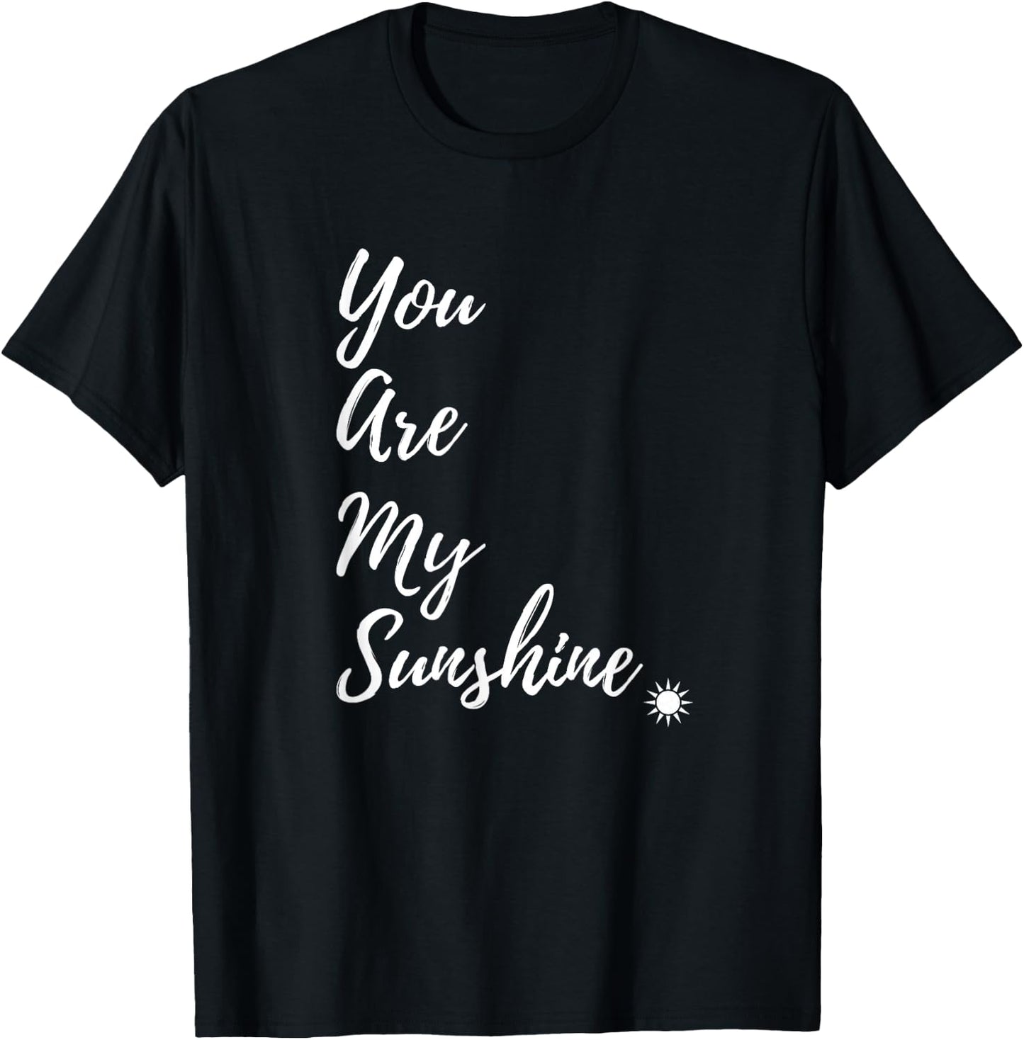 Sunshine Happy You Are My Sunshine Yellow Shirt Gift T-Shirt - T-Shirt | Black