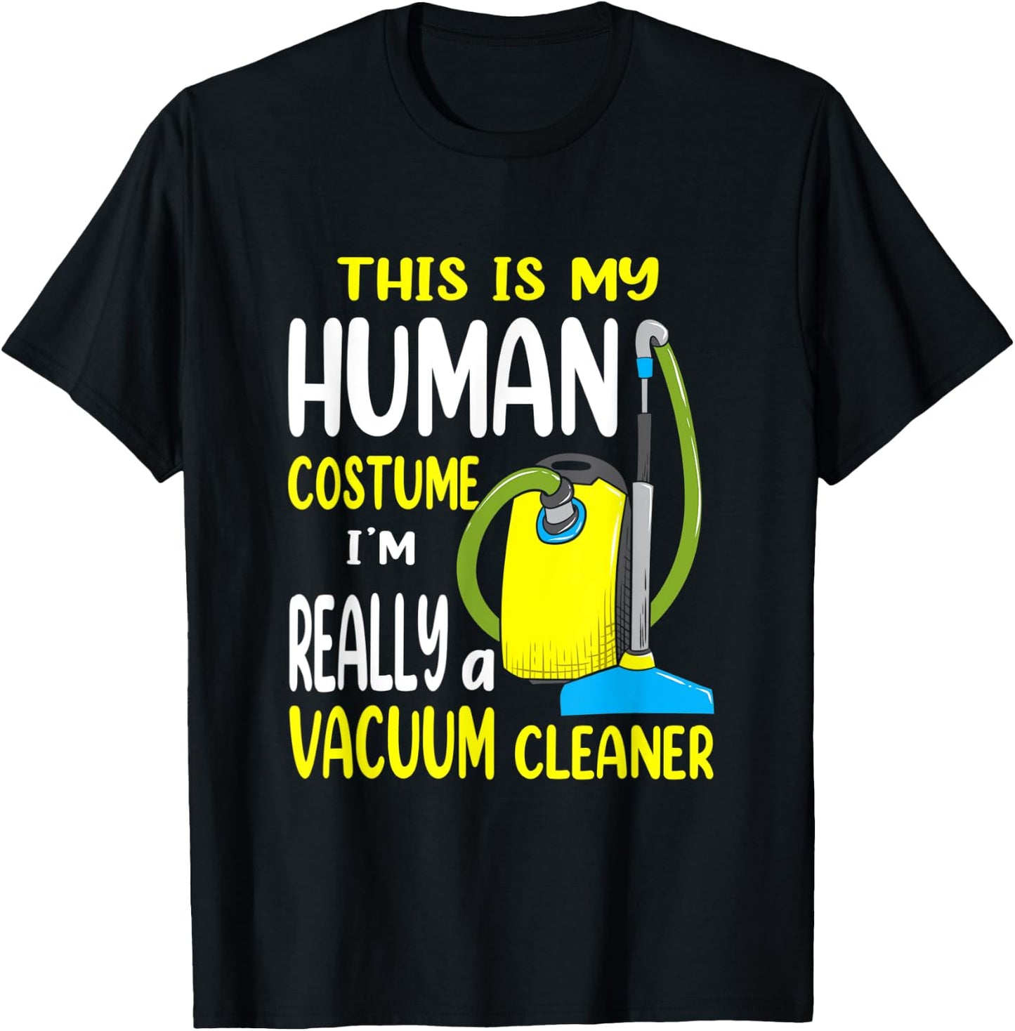 This Is My Human Costume - Vacuum Cleaner Halloween T-Shirt - T-Shirt | Black