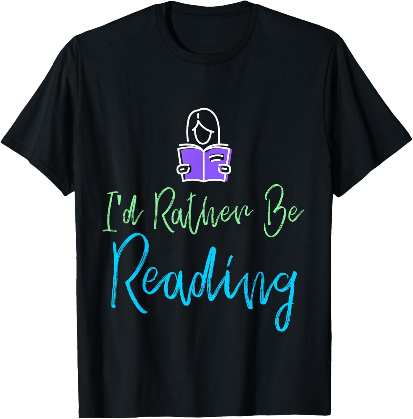 I'd Rather Be Reading , Rather Be Reading Shirt Women T-Shirt - T-Shirt | Black