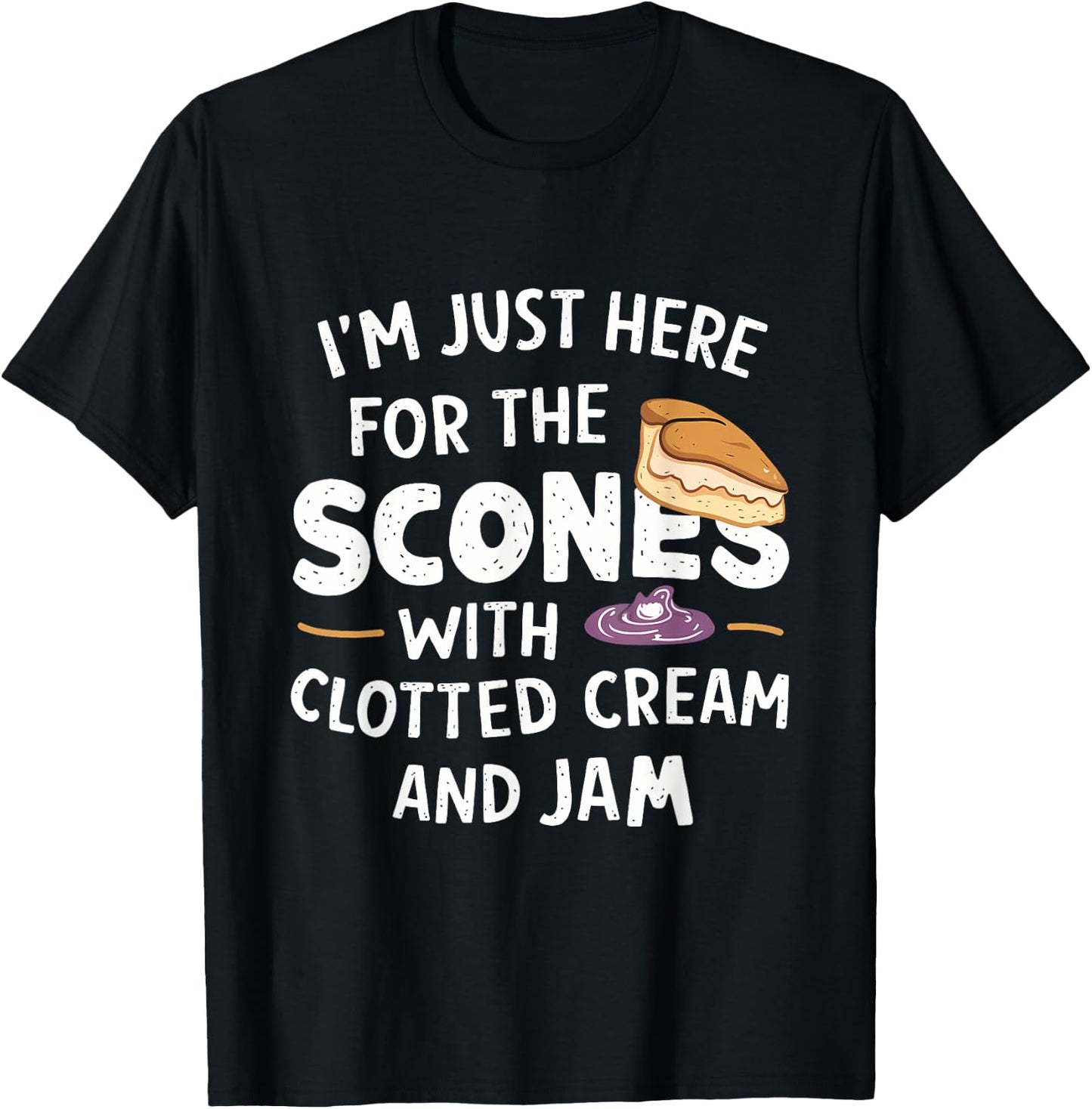 I'm Just Here For The Scones With Clotted Cream and Jam T-Shirt - T-Shirt | Black