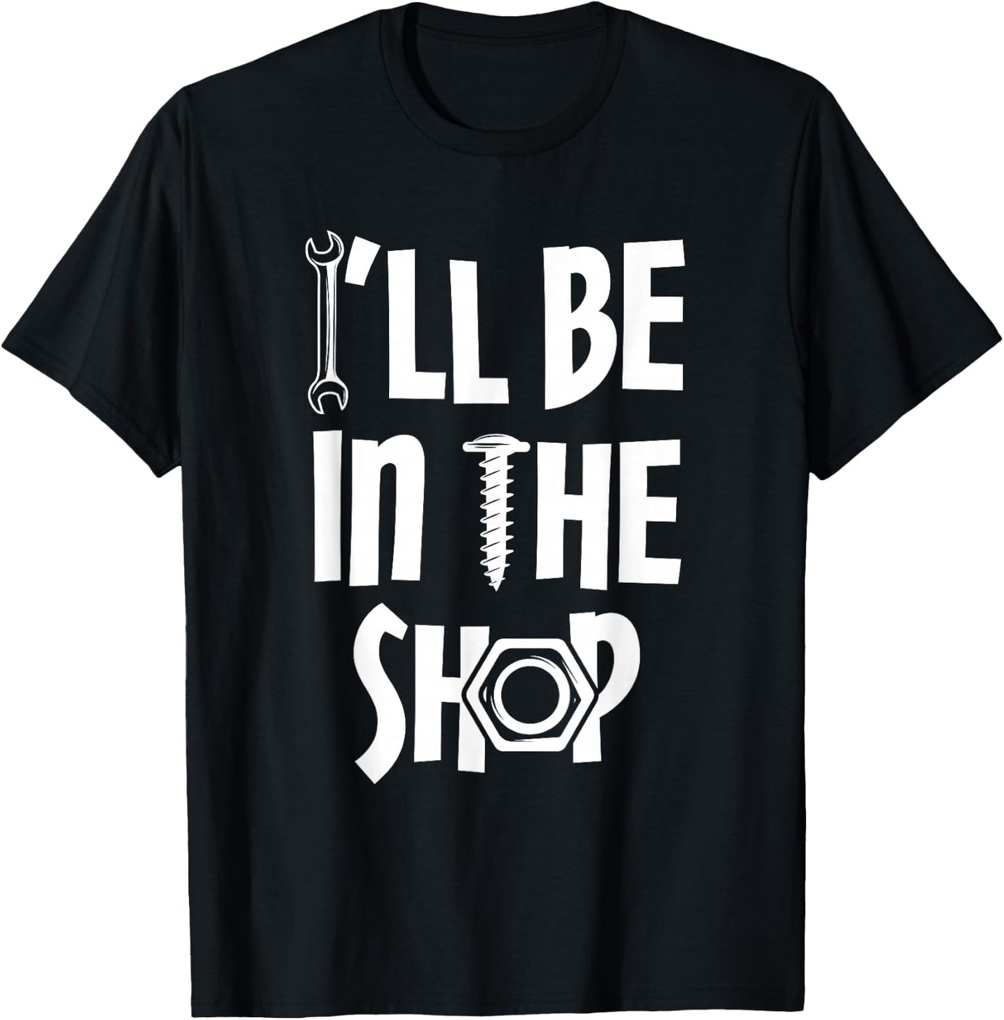 I'll Be in Shop Mechanic Dad Joke Funny Handyman Grandpa T-Shirt - T-Shirt | Black