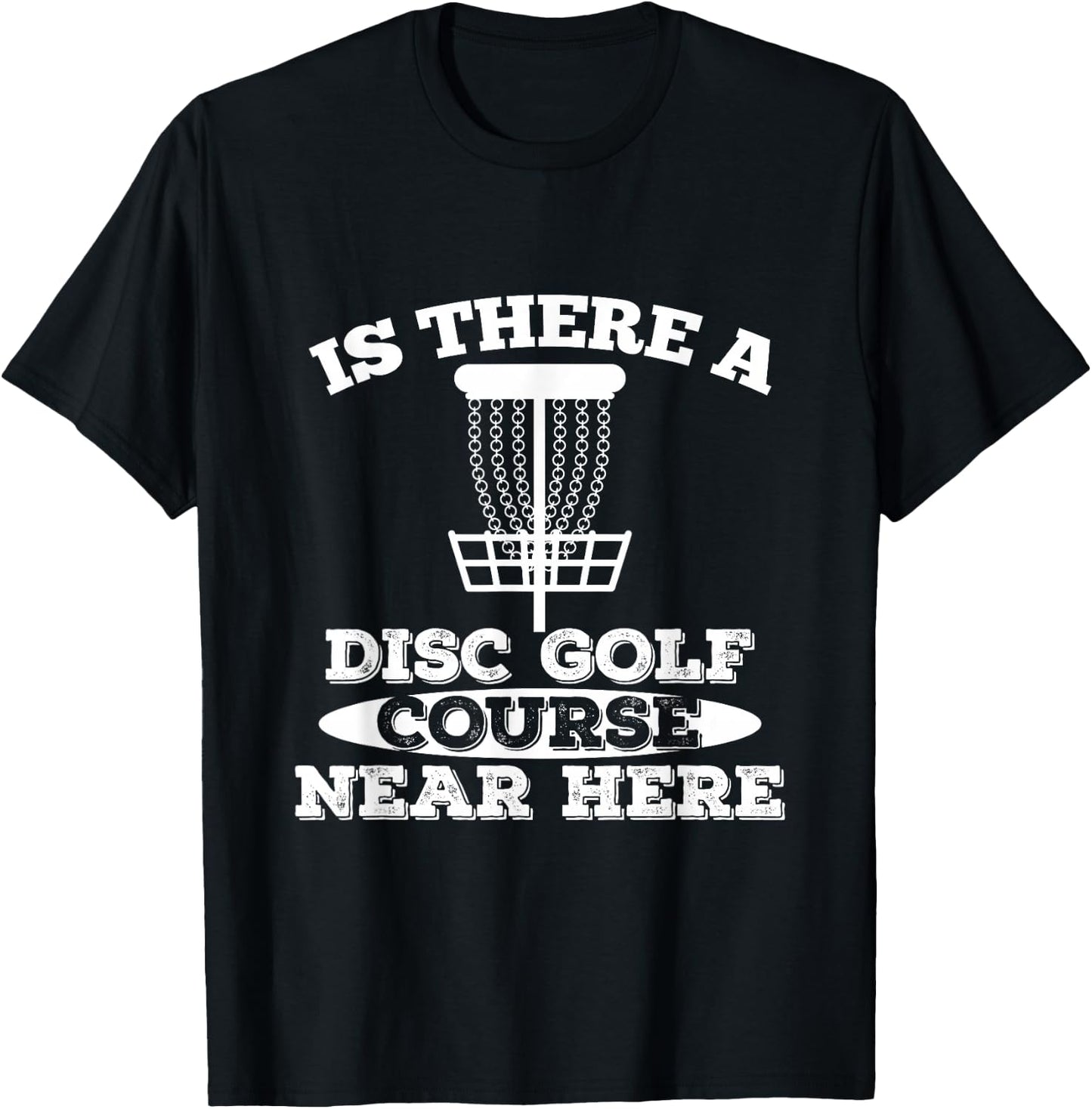 Is there a Frisbee Golf Course nearby? T-Shirt - T-Shirt | Black