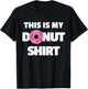 This is My Donut Shirt - Funny Donut for Doughnuts T-Shirt - T-Shirt | Black