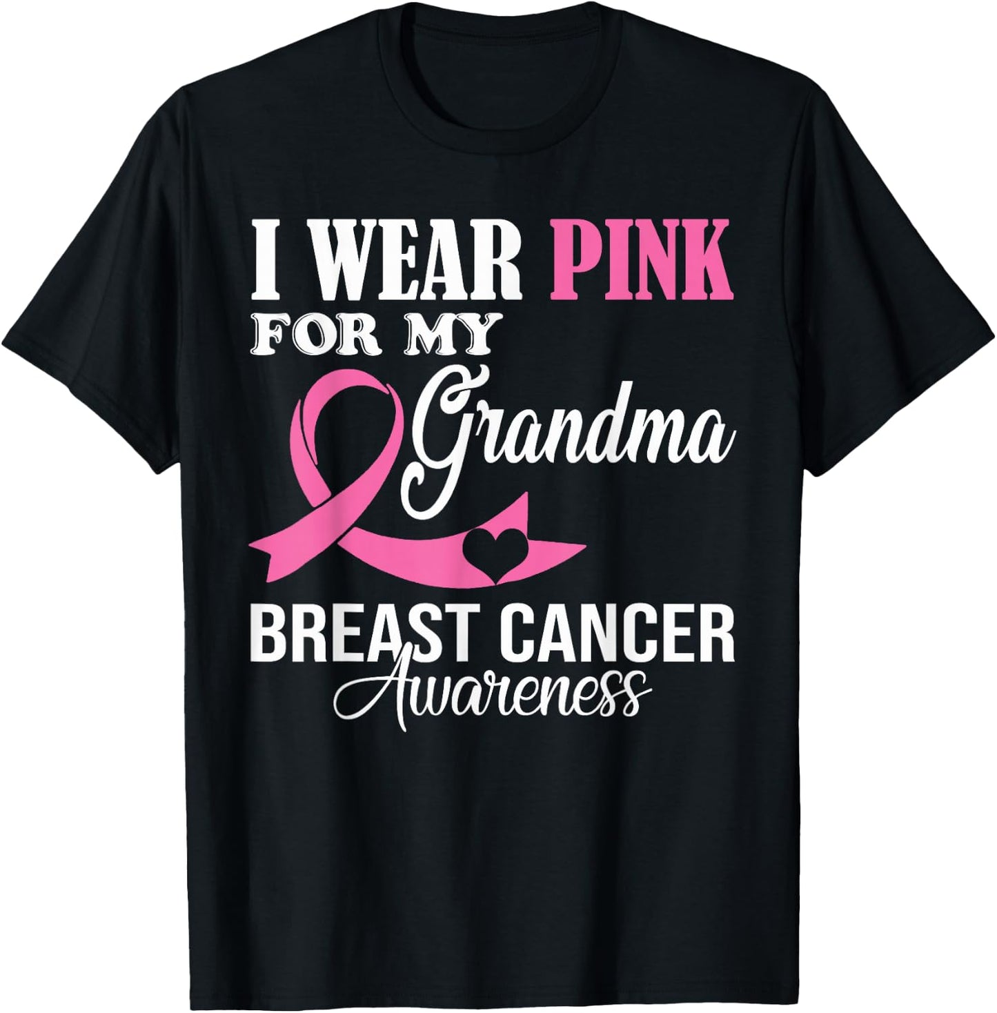 I Wear Pink For My Grandma Breast Cancer Awareness Supporter T-Shirt - T-Shirt | Black
