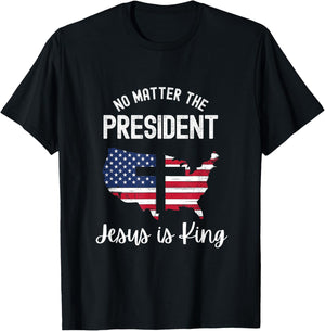 No matter the president Jesus is king T-Shirt - T-Shirt | Black
