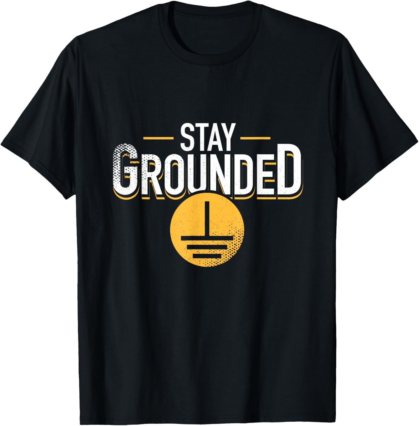 Stay Grounded Funny Physics Electrician Nerd Engineer T-Shirt - T-Shirt | Black
