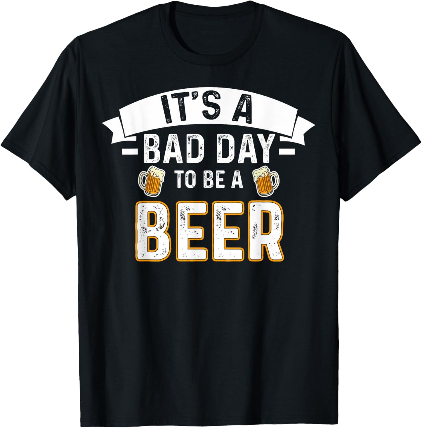 It's A Bad Day To Be A Beer Lovers Bad Day Beer Drinkers T-Shirt - T-Shirt | Black