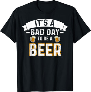It's A Bad Day To Be A Beer Lovers Bad Day Beer Drinkers T-Shirt - T-Shirt | Black